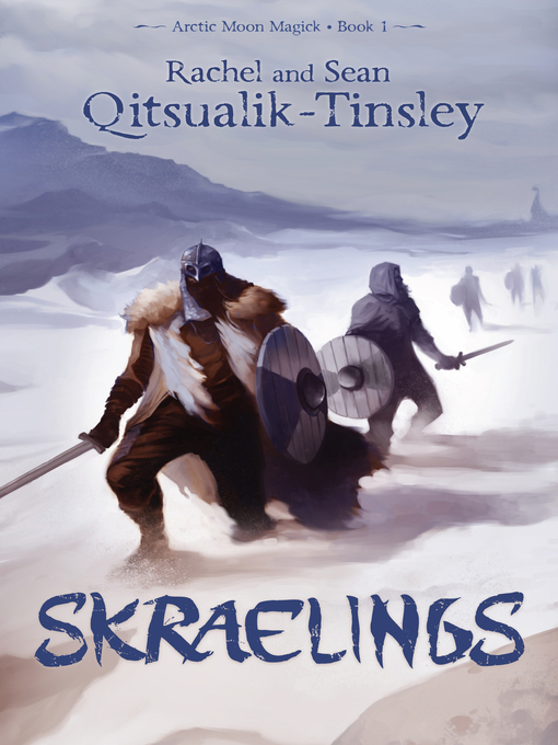Title details for Skraelings: Clashes in the Old Arctic by Rachel Qitsualik-Tinsley - Available